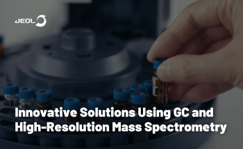 Innovative Solutions Using GC and High-Resolution Mass Spectrometry